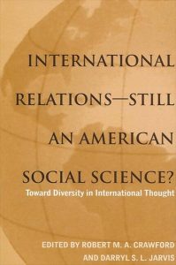 International Relations–Still an American Social Science?: Toward Diversity in International Thought